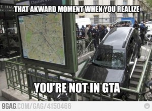 You know youre not in GTA when...